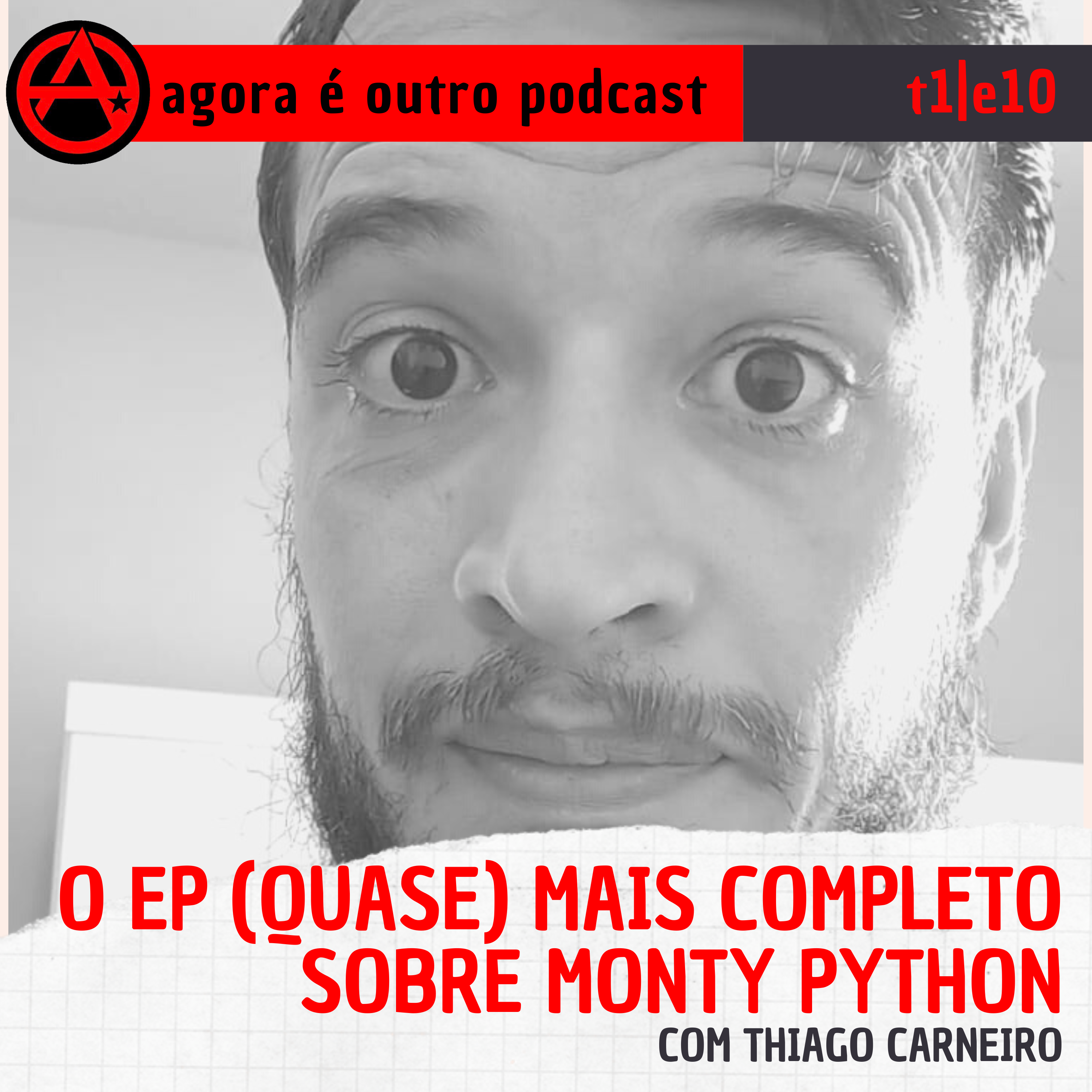 T1 E10 |  o Ep (quase) mais completo sobre MONTY PYTHON, com Thiago Carneiro | Agora é outro PODCAST