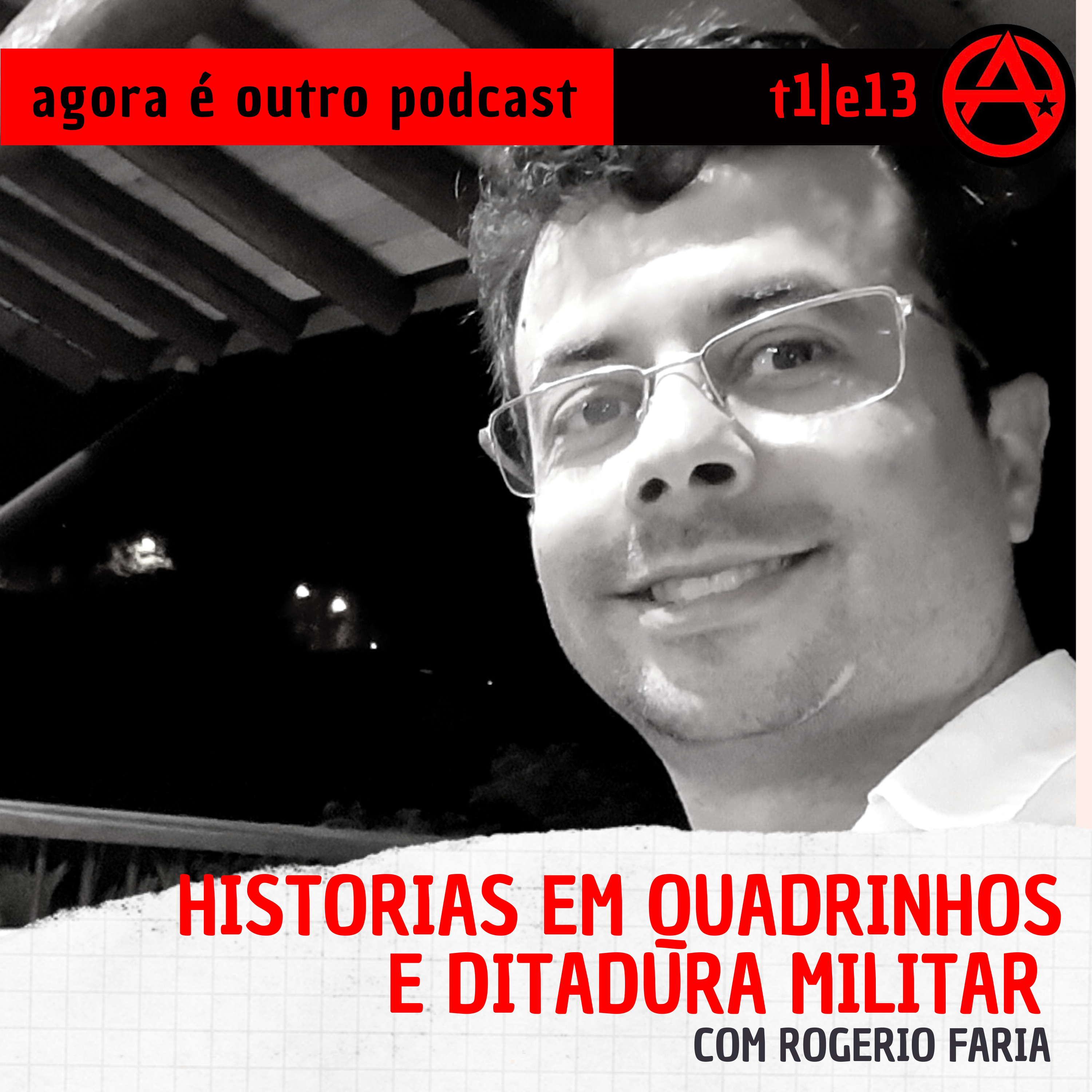 T1E13 | Historias em quadrinhos e ditadura militar, com Rogerio Faria | Agora é outro PODCAST