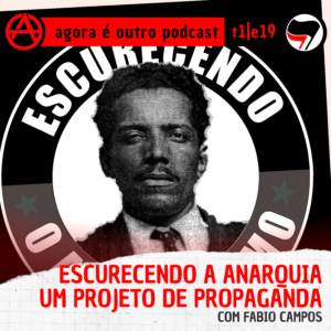 T1E19 | Escurecendo o anarquismo: Um projeto de propaganda, Fabio Campos